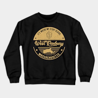 West Roxbury Massachusetts It's Where my story begins Crewneck Sweatshirt